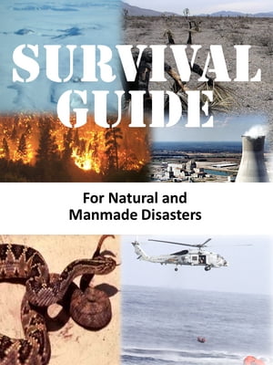Survival Guide for Natural and Manmade Disasters