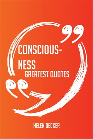 Consciousness Greatest Quotes - Quick, Short, Medium Or Long Quotes. Find The Perfect Consciousness Quotations For All Occasions - Spicing Up Letters, Speeches, And Everyday Conversations.