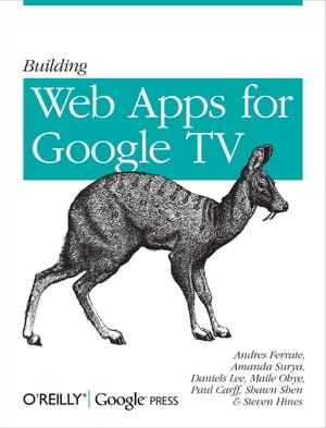 Building Web Apps for Google TV【電子書籍】[ Andres Ferrate ]