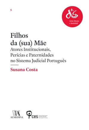 Filhos da (sua) Mãe - Atores Institucionais, Perícias e Paternidades no Sistema Judicial Português
