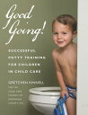 Good Going! Successful Potty Training for Children in Child Care【電子書籍】[ Gretchen...
