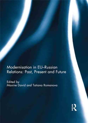 Modernisation in EU-Russian Relations: Past, Present and FutureŻҽҡ