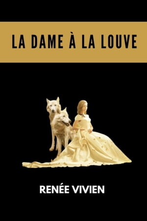 La Dame ? la louve【電子書籍】[ Ren?e Vivi