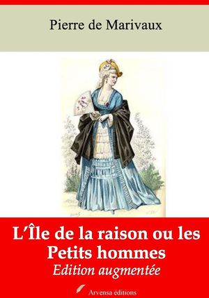 L’?le de la raison ou les petits hommes ? suivi d'annexes Nouvelle ?dition 2019【電子書籍】[ Pierre de Marivaux ]