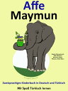 Zweisprachiges Kinderbuch in Deutsch und T?rkisch: Affe - Maymun - Die Serie zum T?rkisch Lernen【電子書籍】[ LingoLibros ]