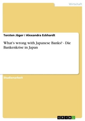 What's wrong with Japanese Banks? - Die Bankenkrise in Japan