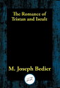 The Romance of Tristan and Iseult【電子書籍】[ M. Joseph Bedier ]