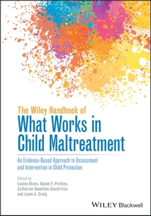 The Wiley Handbook of What Works in Child Maltreatment