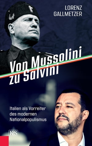 Von Mussolini zu Salvini Italien als Vorreiter des modernen Nationalpopulismus