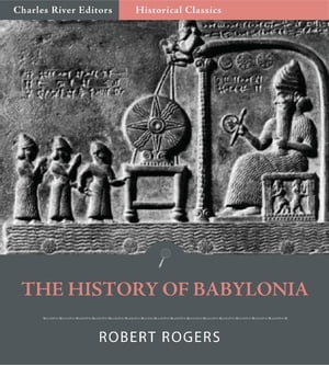The History of BabyloniaŻҽҡ[ Robert William Rogers ]