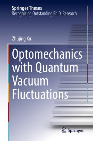Optomechanics with Quantum Vacuum FluctuationsŻҽҡ[ Zhujing Xu ]