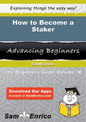 How to Become a Staker How to Become a Staker【電子書籍】[ Domonique Neumann ]