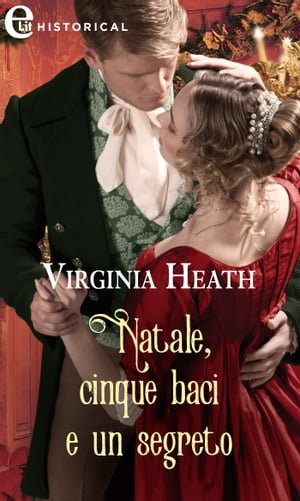 Natale, cinque baci e un segreto (eLit)【電子書籍】[ Virginia Heath ]