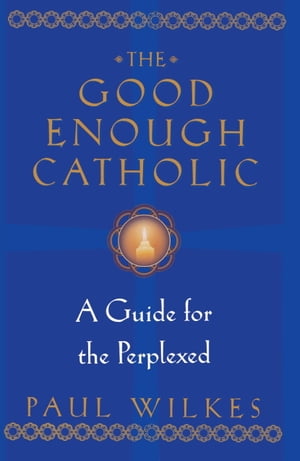 The Good Enough Catholic