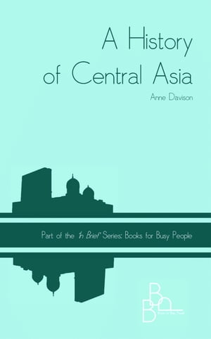 A History of Central Asia【電子書籍】 Anne Davison