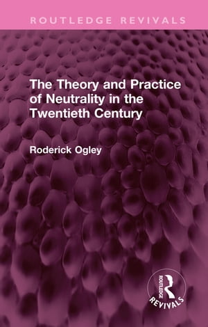 The Theory and Practice of Neutrality in the Twentieth Century