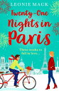 Twenty-One Nights in Paris Escape to Paris with a feel-good romance from Leonie Mack【電子書籍】 Leonie Mack