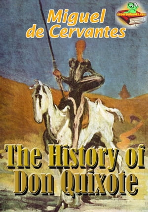 The History of Don Quixote: Classic Novels (With Over 150 Illustrations and Audiobook Link)Żҽҡ[ Miguel de Cervantes ]