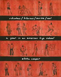 ridiculous/hilarious/terrible/cool a year in an american high school【電子書籍】 Elisha Cooper