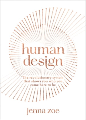 Human Design The Revolutionary System That Shows