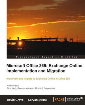 Microsoft Office 365: Exchange Online Implementation and Migration【電子書籍】[ David Greve ]