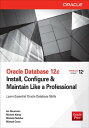 Oracle Database 12c Install, Configure Maintain Like a Professional Install, Configure Maintain Like a Professional【電子書籍】 Ian Abramson