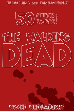 50 Quick Facts About the Walking Dead【電子