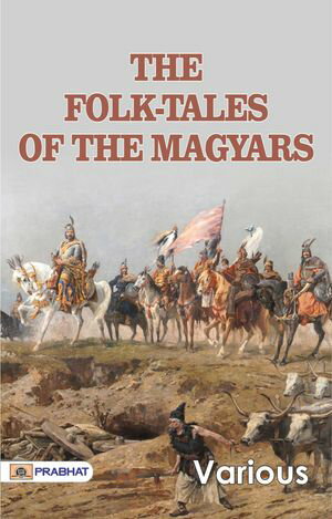 The Folk-Tales of the Magyars【電子書籍】[ Erd?lyi ]