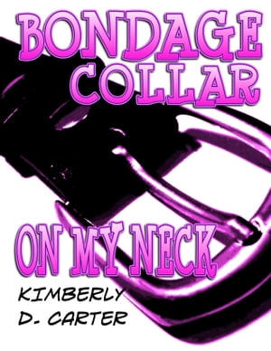 Bondage Collar On My Neck: The Billionaire Series (Book 5) (A BDSM Erotic Romance)