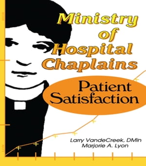 Ministry of Hospital Chaplains Patient SatisfactionŻҽҡ[ Marjorie A Lyon ]