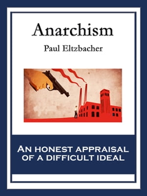 Anarchism With linked Table of Contents【電子書籍】[ Paul Eltzbacher ]