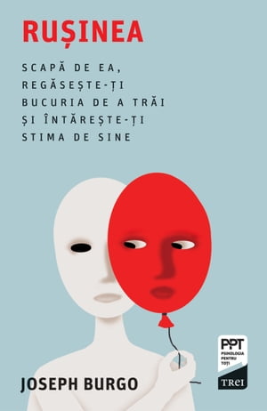 Rusinea Scapa de ea, regaseste-ti bucuria de a trai si ?ntareste-ti stima de sine【電子書籍】[ Joseph Burgo ]