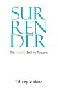 Surrender: The Unlikely Path to Purpose【電子