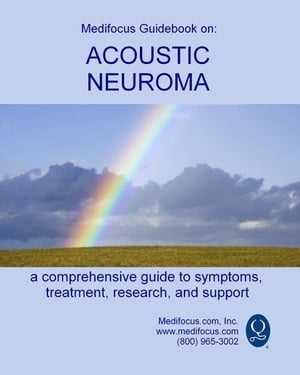 Medifocus Guidebook On: Acoustic Neuroma