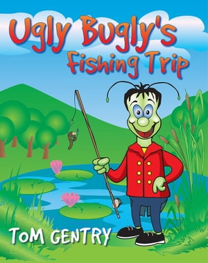 Ugly Bugly's Fishing Trip