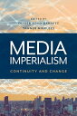Media Imperialism Continuity and Change【電子書籍】