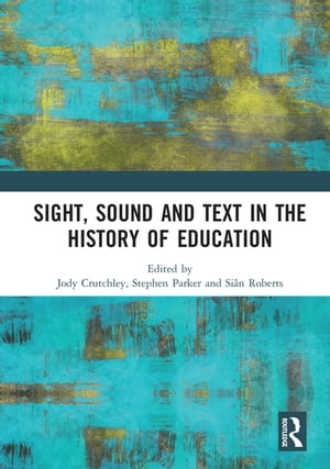 Sight, Sound and Text in the History of EducationŻҽҡ