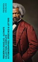 ŷKoboŻҽҥȥ㤨Frederick Douglas - Ultimate Collection: Complete Autobiographies, Speeches & Letters My Escape from Slavery, Narrative of the Life of Frederick Douglass, My Bondage and My FreedomġŻҽҡ[ Frederick Douglass ]פβǤʤ300ߤˤʤޤ