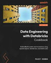 ŷKoboŻҽҥȥ㤨Data Engineering with Databricks Lakehouse Cookbook Hands-on recipes for building effective solutions using Apache Spark, Databricks, and Delta LakeŻҽҡ[ Pulkit Chadha ]פβǤʤ4,304ߤˤʤޤ