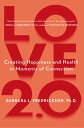 Love 2.0 Creating Happiness and Health in Moments of Connection【電子書籍】 Barbara L. Fredrickson Ph.D.