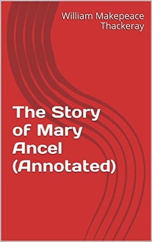 The Story of Mary Ancel (Annotated)