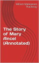 ŷKoboŻҽҥȥ㤨The Story of Mary Ancel (AnnotatedŻҽҡ[ William Makepeace Thackeray ]פβǤʤ99ߤˤʤޤ