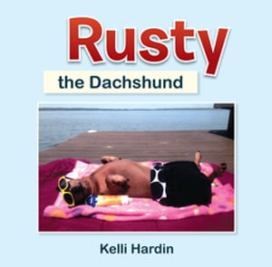 Rusty the Dachshund【電子書籍】[ Kelli Har