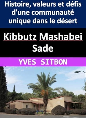 Kibbutz Mashabei Sade : Histoire, valeurs et défis d'une communauté unique dans le désert