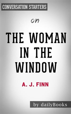 The Woman in the Window: by A.J Finn | Conversation Starters