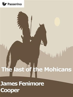 The last of the Mohicans【電子書籍】[ James Fenimore Cooper ]