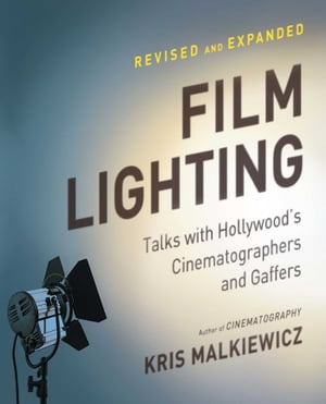 Film Lighting Talks with Hollywood's Cinematographers and Gaffer