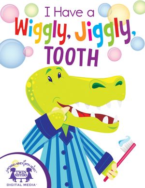 I Have A Wiggly, Jiggly, Tooth