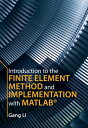 Introduction to the Finite Element Method and Implementation with MATLAB 【電子書籍】 Gang Li