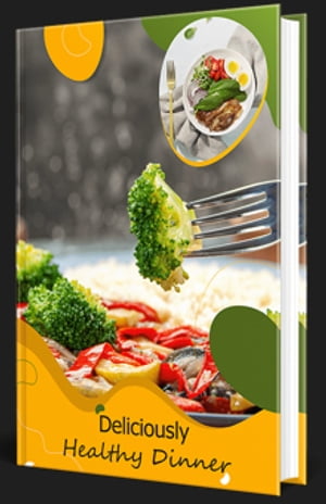 Deliciously Healthy Dinners Deliciously Healthy Dinners【電子書籍】[ Ravi Vadhiya ]